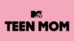 MTV Teen Mom, Teen Mom The Next Chapter, Teen Mom 2, Teen Mom OG, MTV