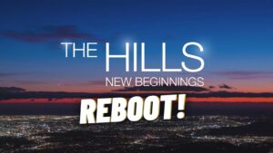 The Hills MTV, The Hills New Beginnings, The Hills reboot, The Hills Next Gen
