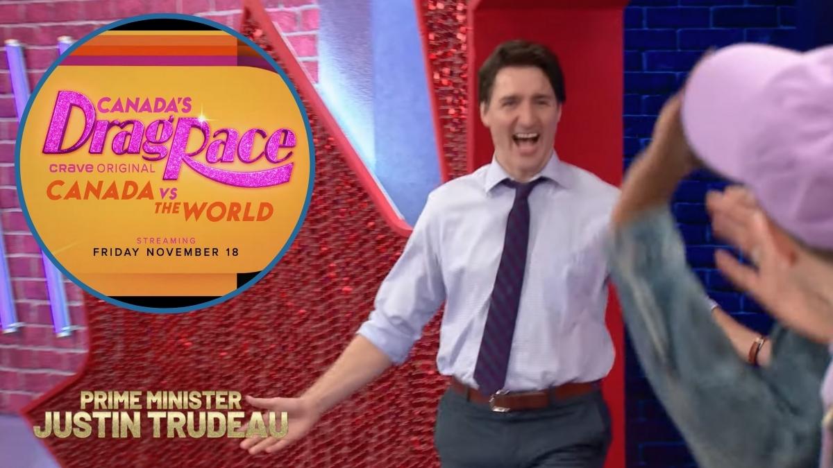Justin Trudeau, RuPaul's Drag Race, Canada's Drag Race: Canada Vs. The World, Crave Original, World of Wonder