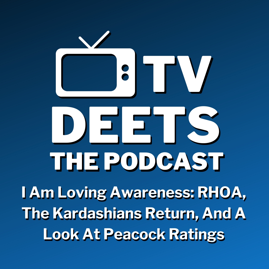I Am Loving Awareness: RHOA, The Kardashians Return, And A Look At Peacock Ratings episode artwork